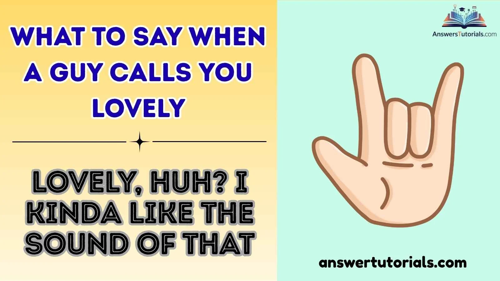What to Say When a Guy Calls You Lovely