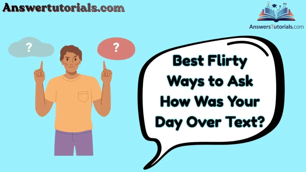Best Flirty Ways to Ask How Was Your Day Over Text?