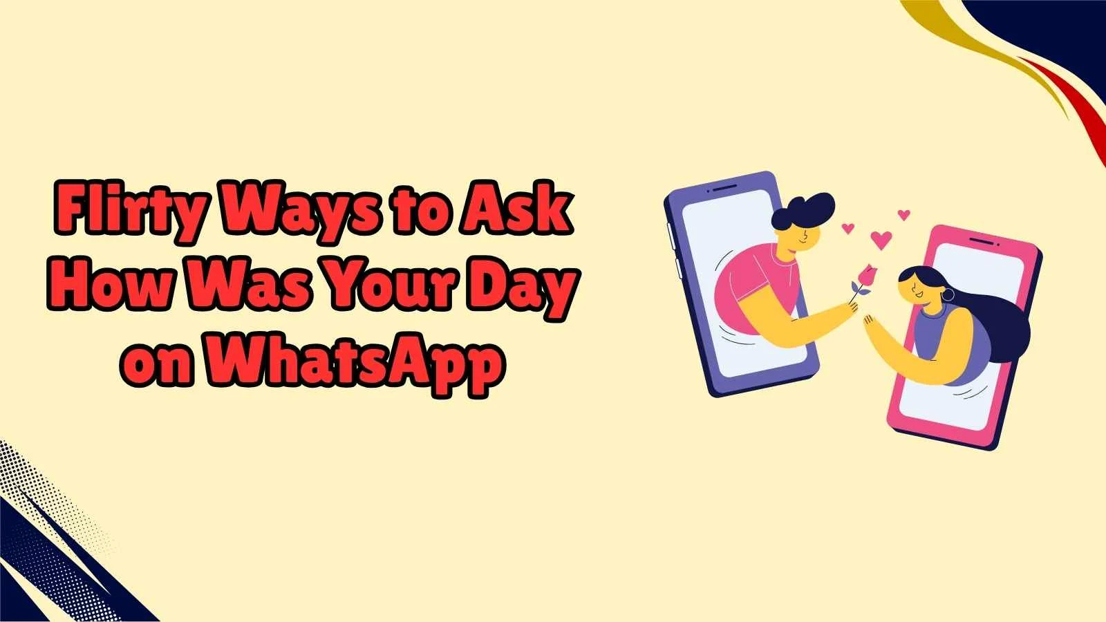 Flirty Ways to Ask How Was Your Day on WhatsApp