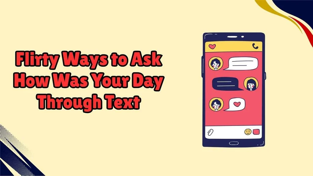 Flirty Ways to Ask How Was Your Day Through Text