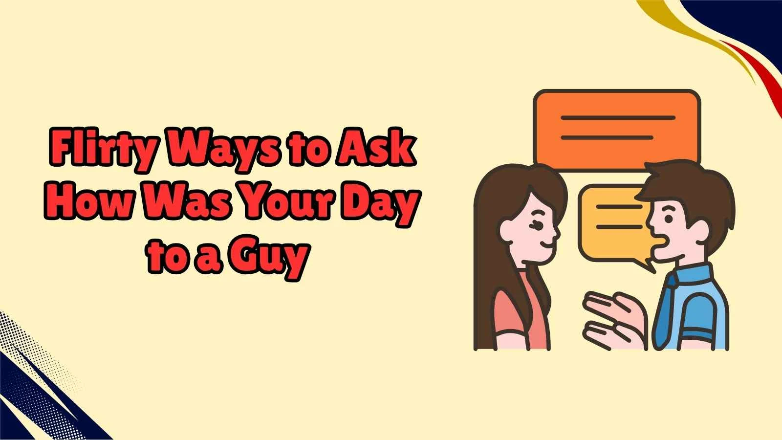 Flirty Ways to Ask How Was Your Day to a Guy