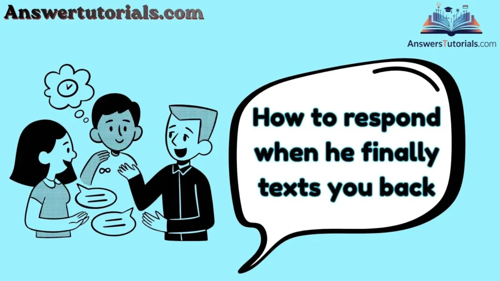 Funny Ways to Respond When He Finally Texts You Back