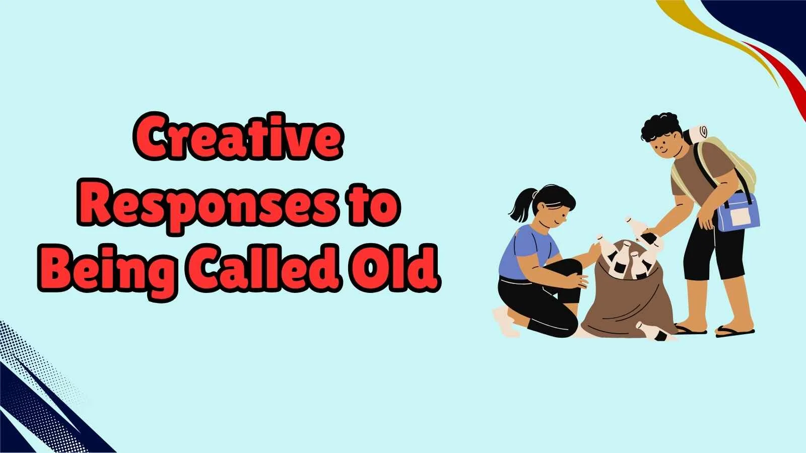 Creative Responses to Being Called Old