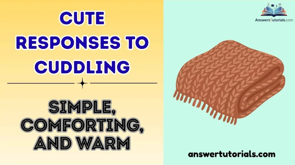 Cute Responses to Cuddling