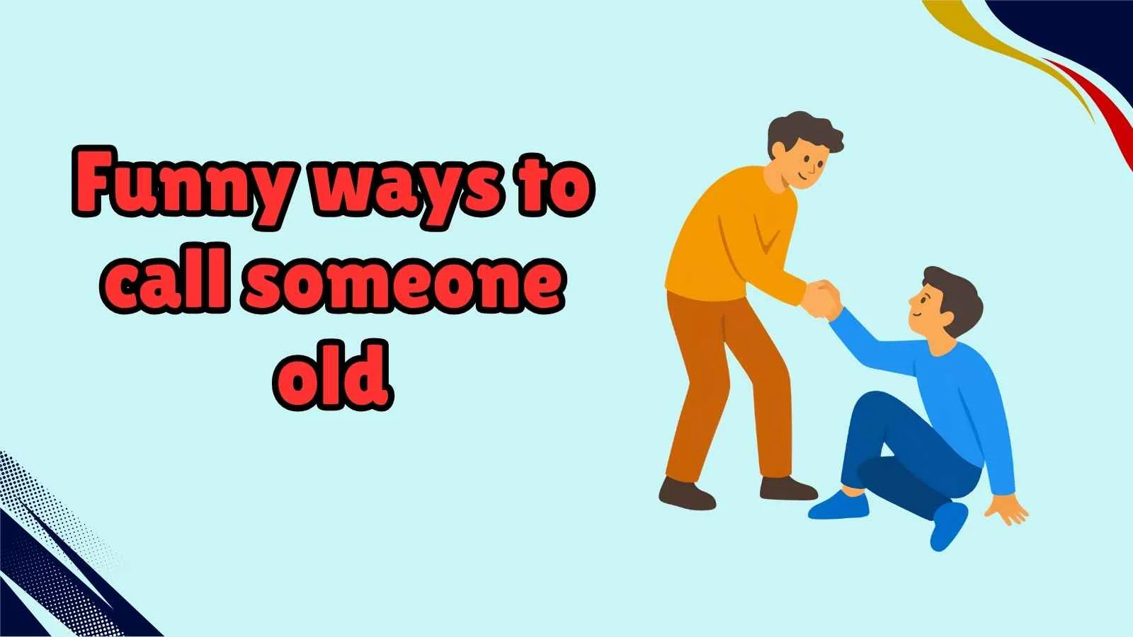 Funny ways to call someone old