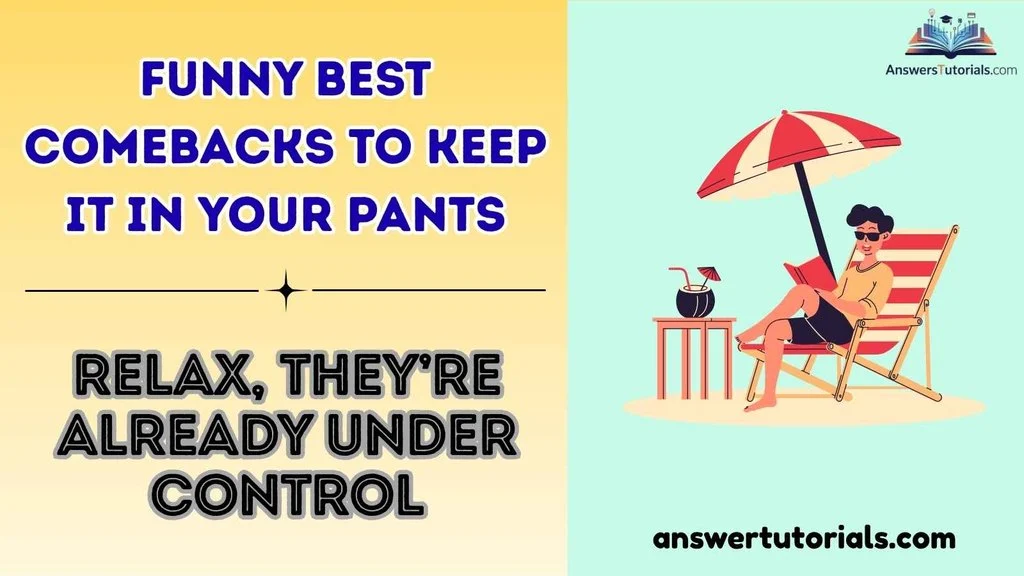 Funny Best Comebacks To Keep It In Your Pants