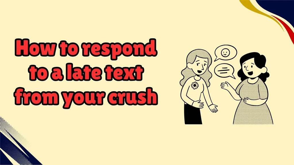 How to respond to a late text from your crush