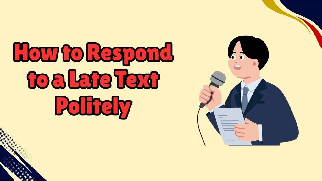 How to Respond to a Late Text Politely