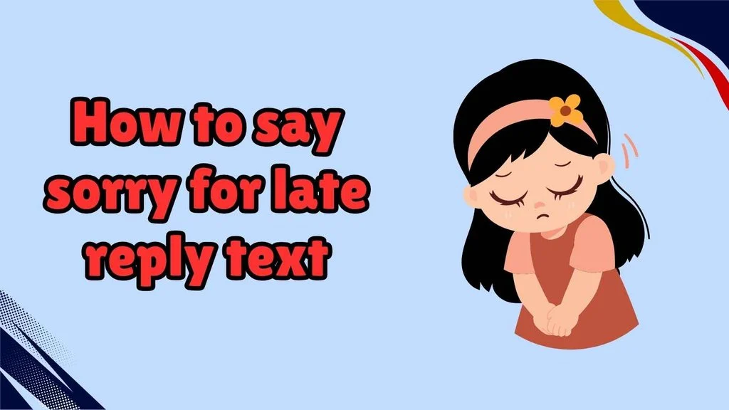 How to say sorry for late reply text