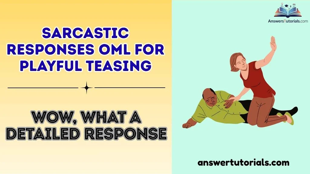 Sarcastic Responses Oml for Playful Teasing
