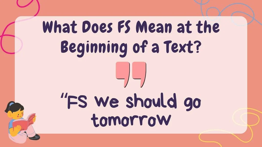 What Does FS Mean at the Beginning of a Text?