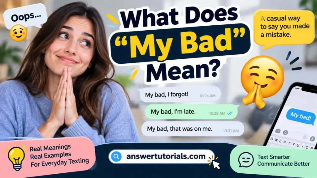 What Does “My Bad” Mean? 🫶