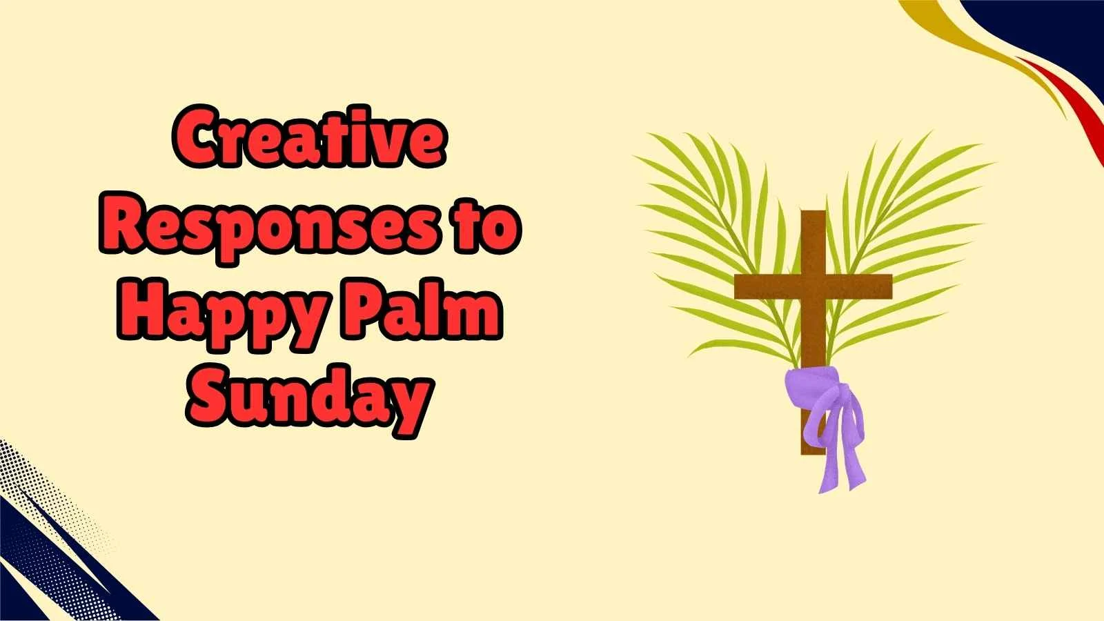 Creative Responses to Happy Palm Sunday