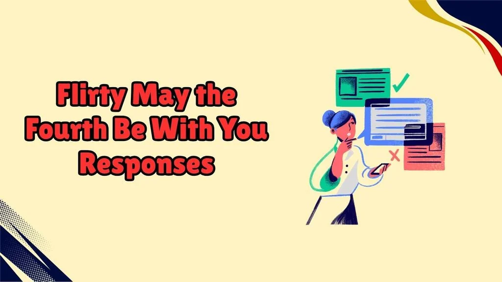 Flirty May the Fourth Be With You Responses