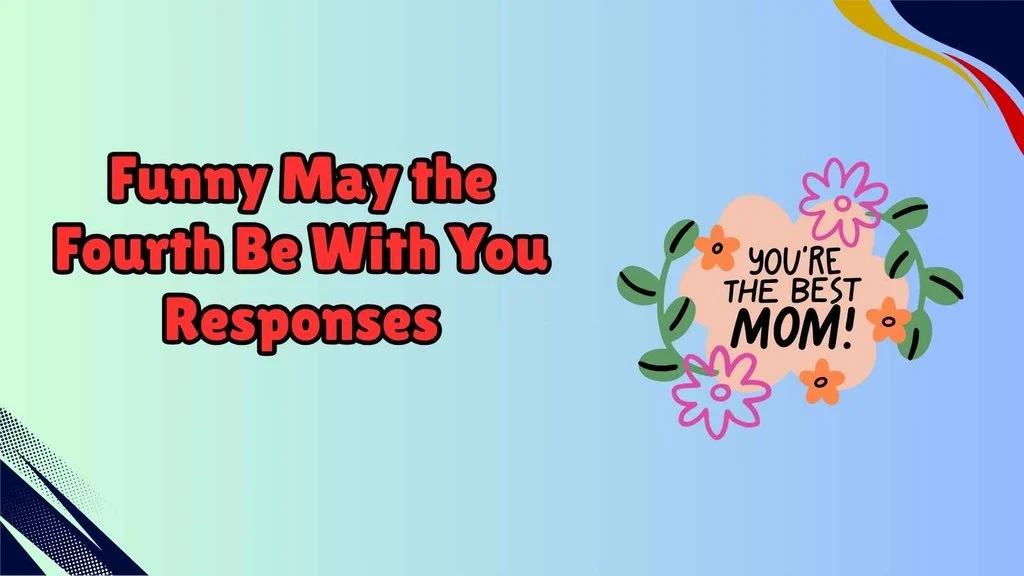 Funny May the Fourth Be With You Responses
