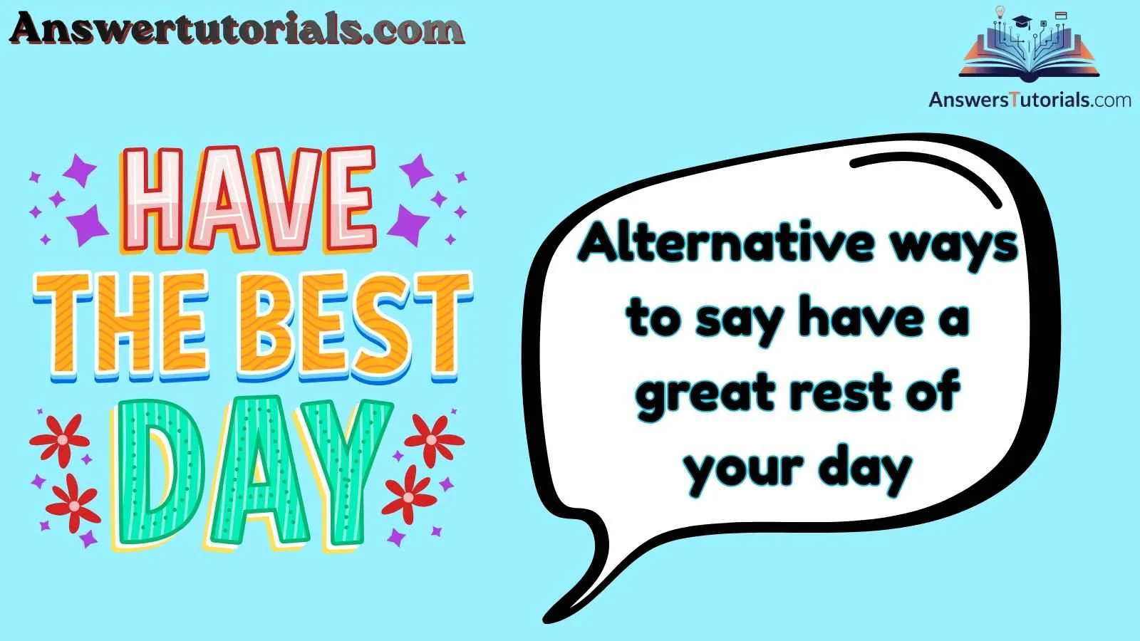 Alternative ways to say have a great rest of your day
