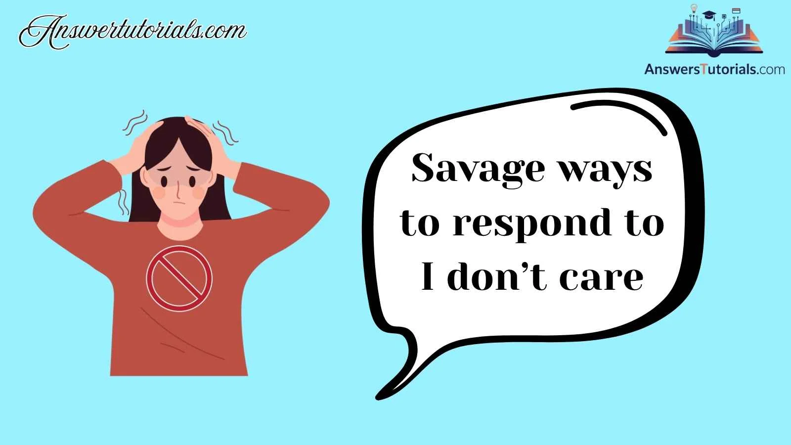 Savage ways to respond to I don’t care