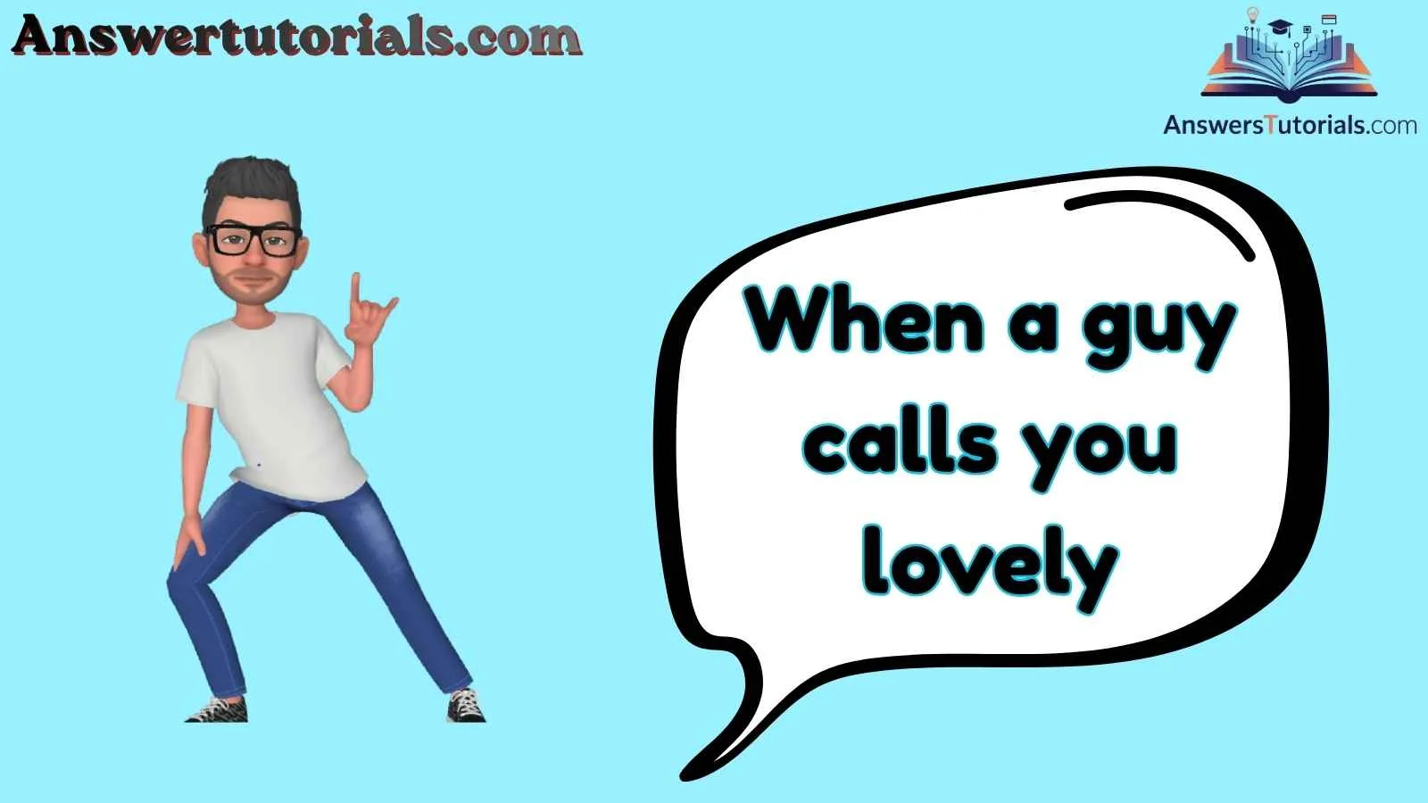 When a guy calls you lovely