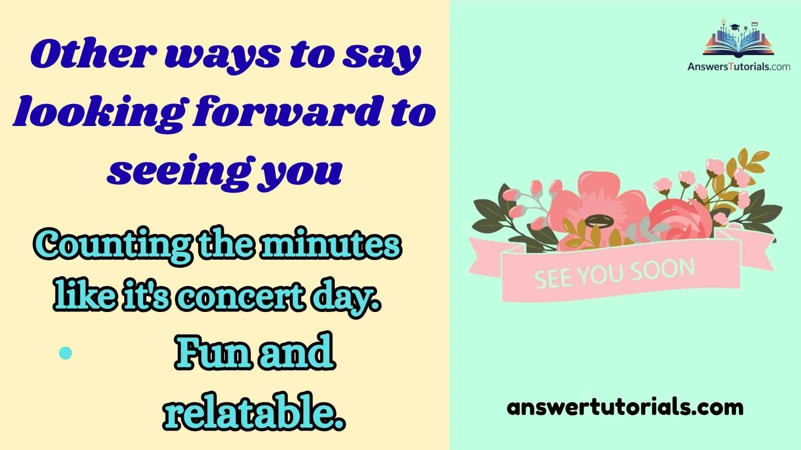 Other ways to say looking forward to seeing you