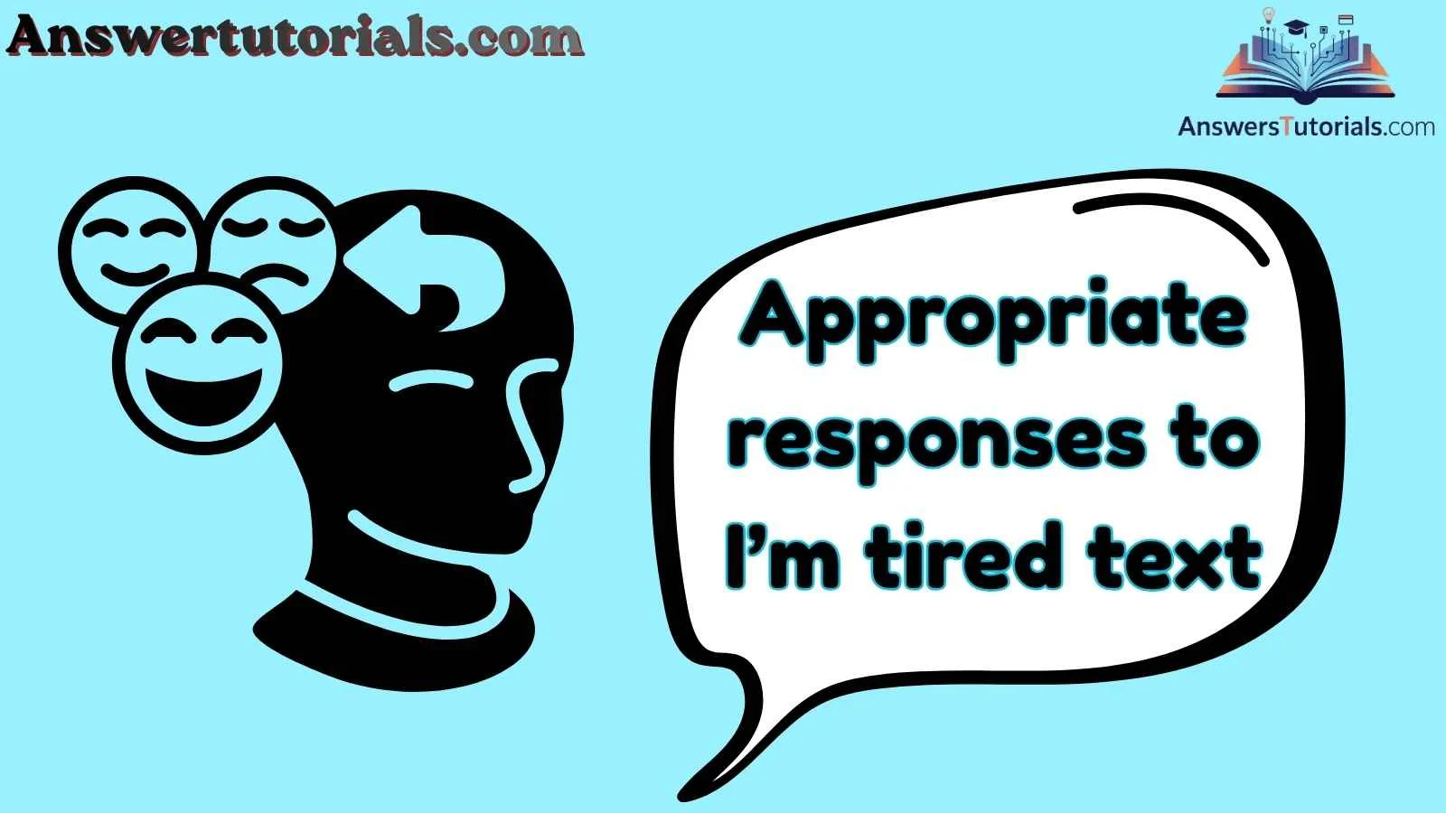 Appropriate responses to I’m tired text