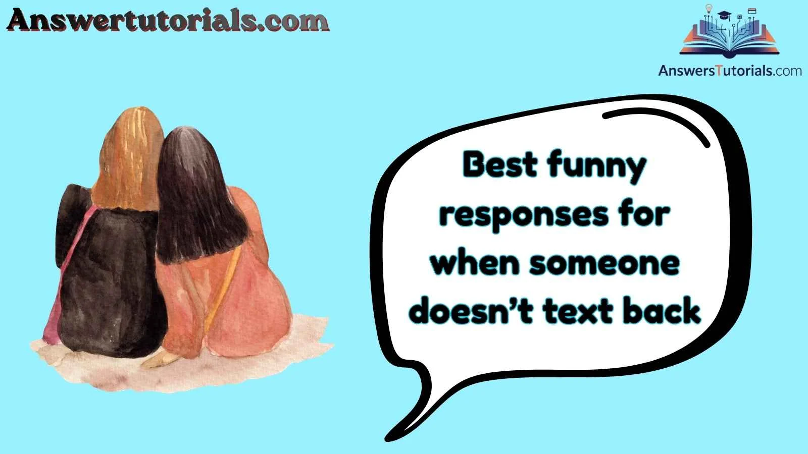 Best funny responses for when someone doesn’t text back