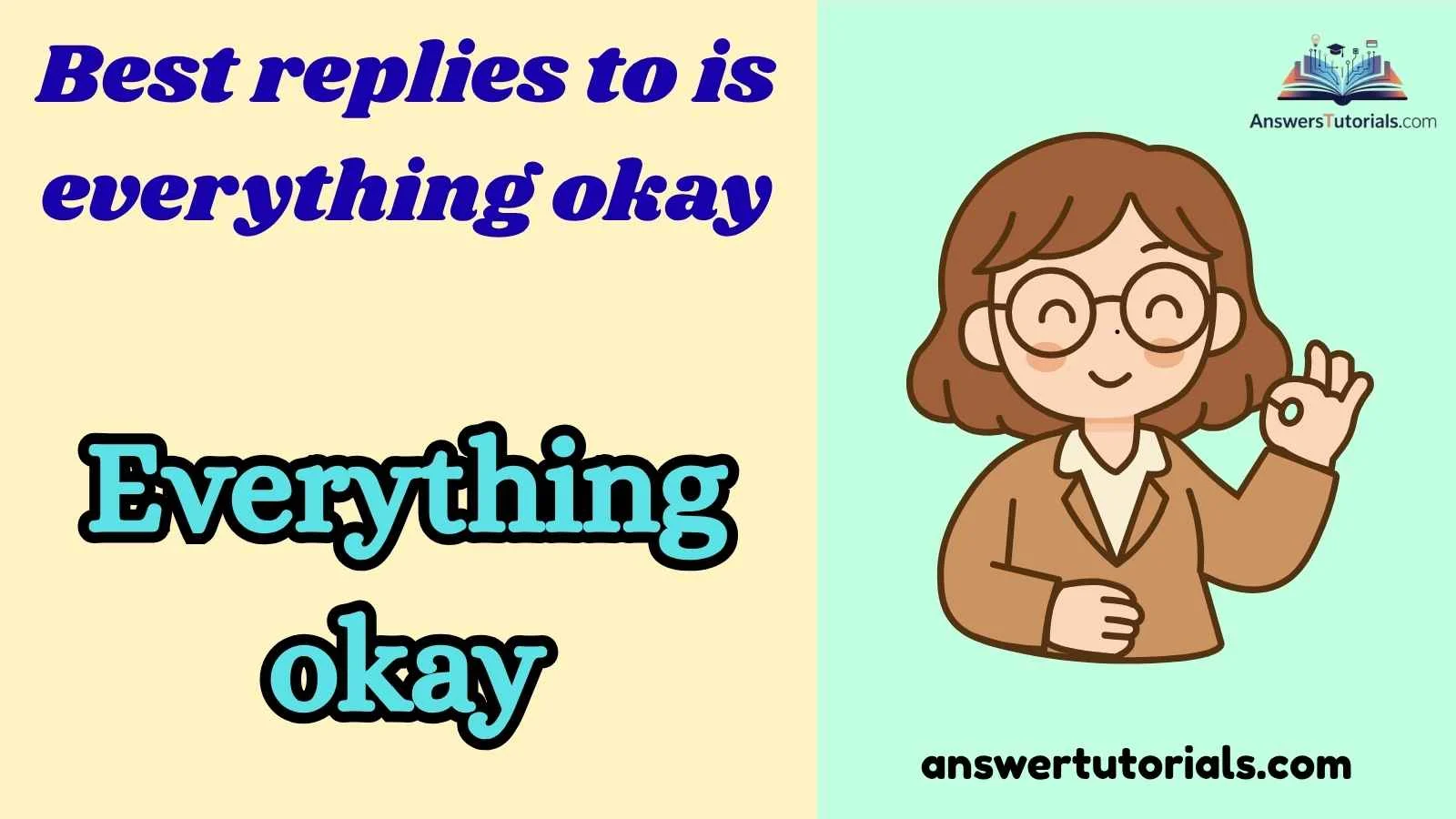 Best replies to is everything okay