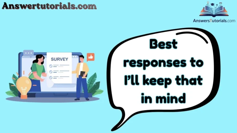 Best responses to I’ll keep that in mind