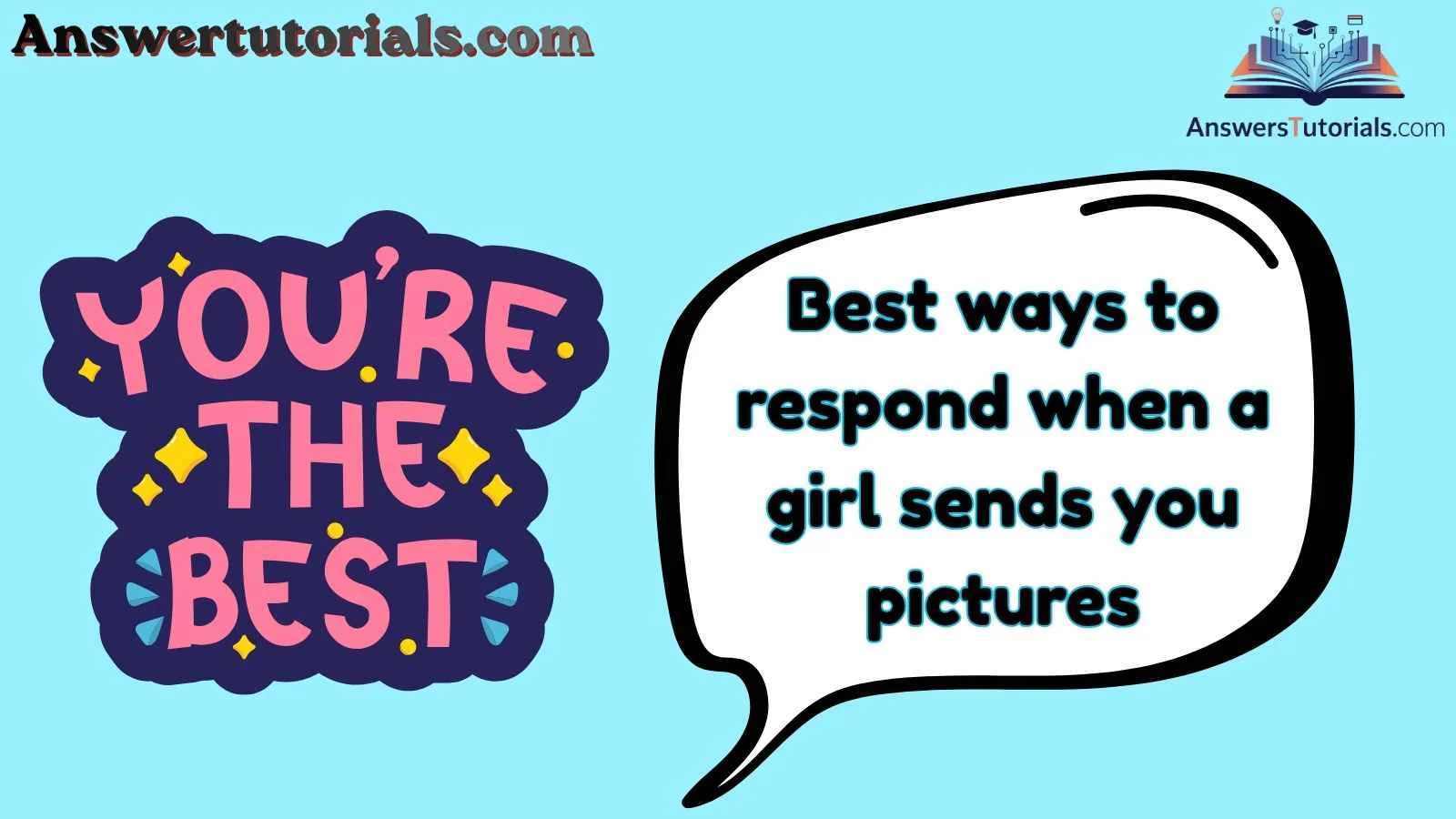 Best ways to respond when a girl sends you pictures