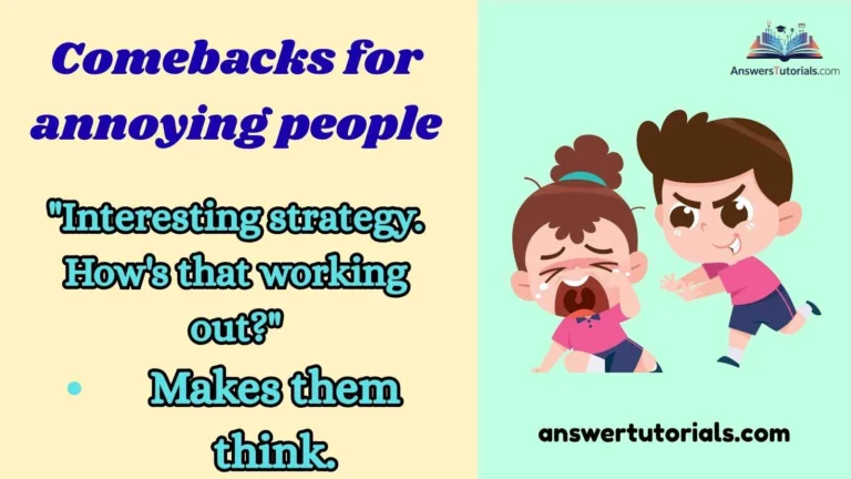 Comebacks for annoying people