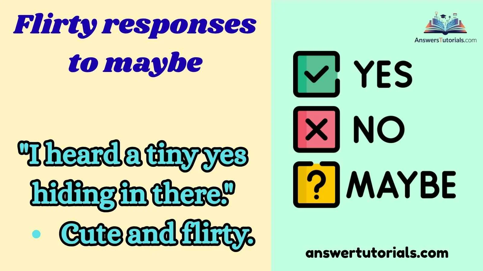 Flirty responses to maybe