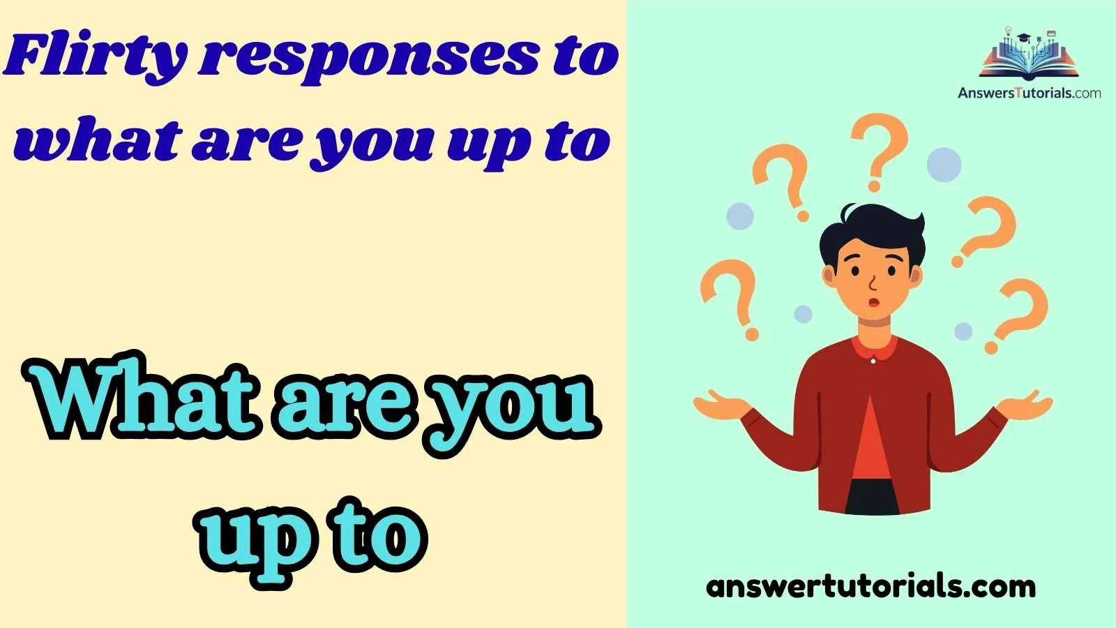 Flirty responses to what are you up to