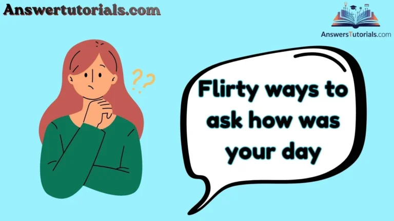Flirty ways to ask how was your day