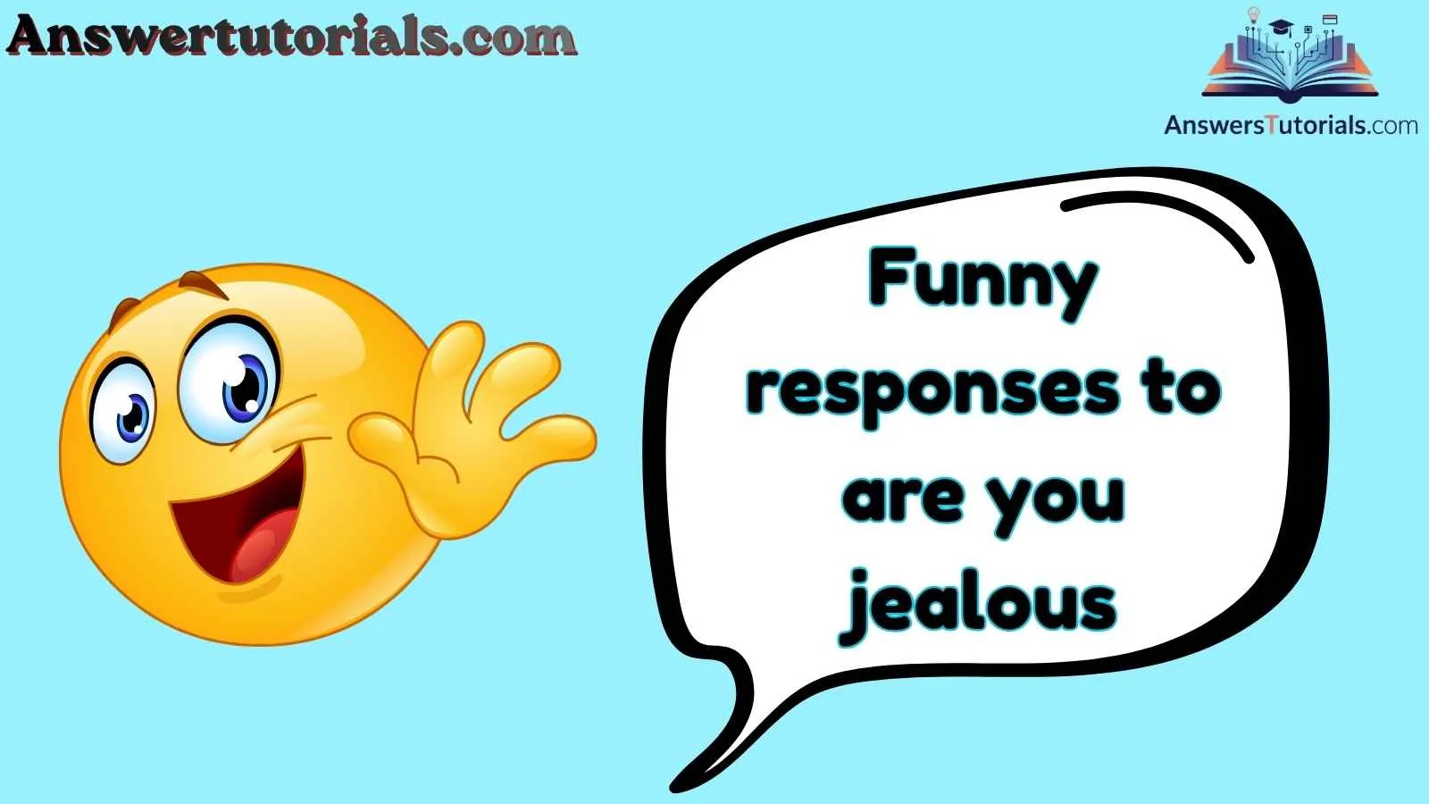 Funny responses to are you jealous