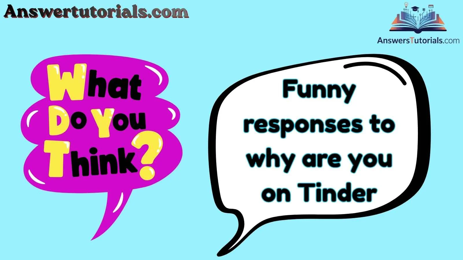 Funny responses to why are you on Tinder