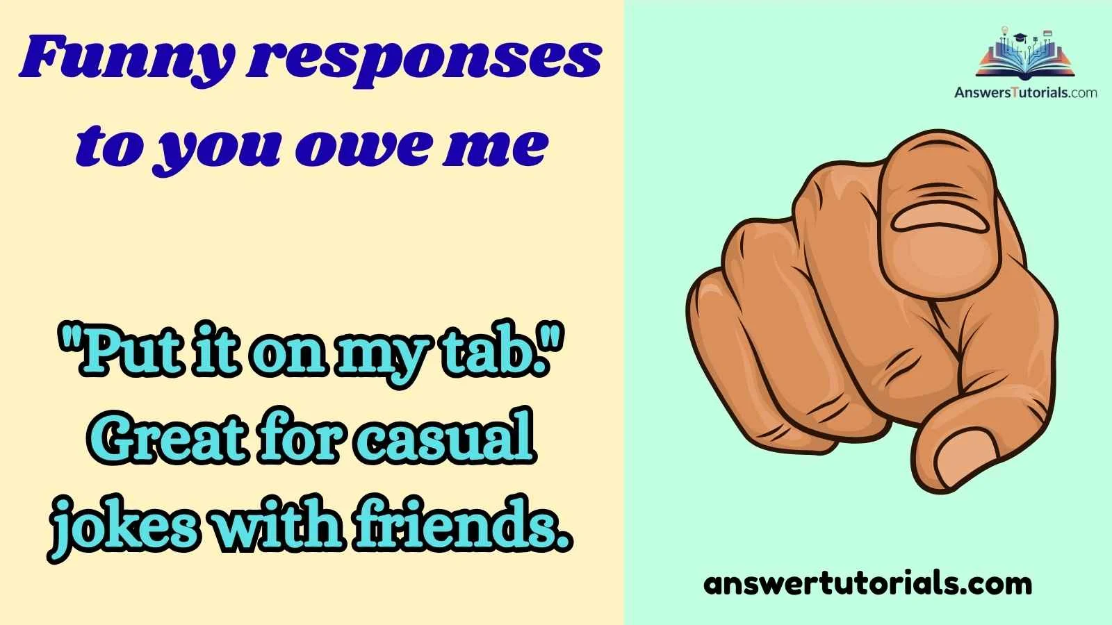 Funny responses to you owe me