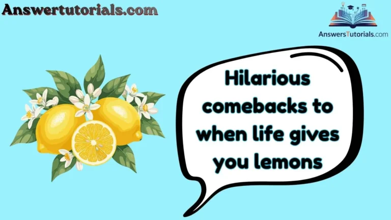 Hilarious comebacks to when life gives you lemons