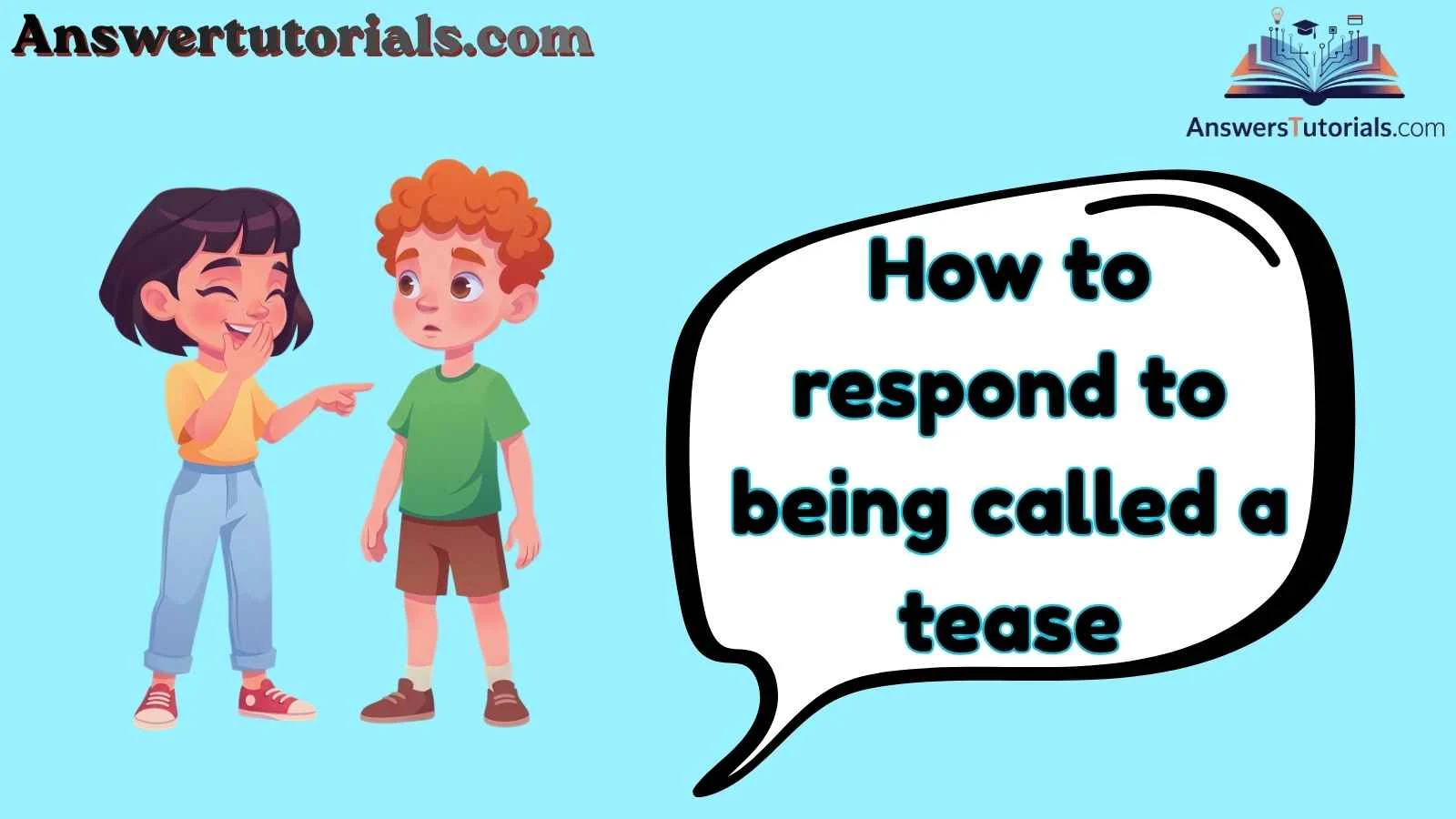 How to respond to being called a tease