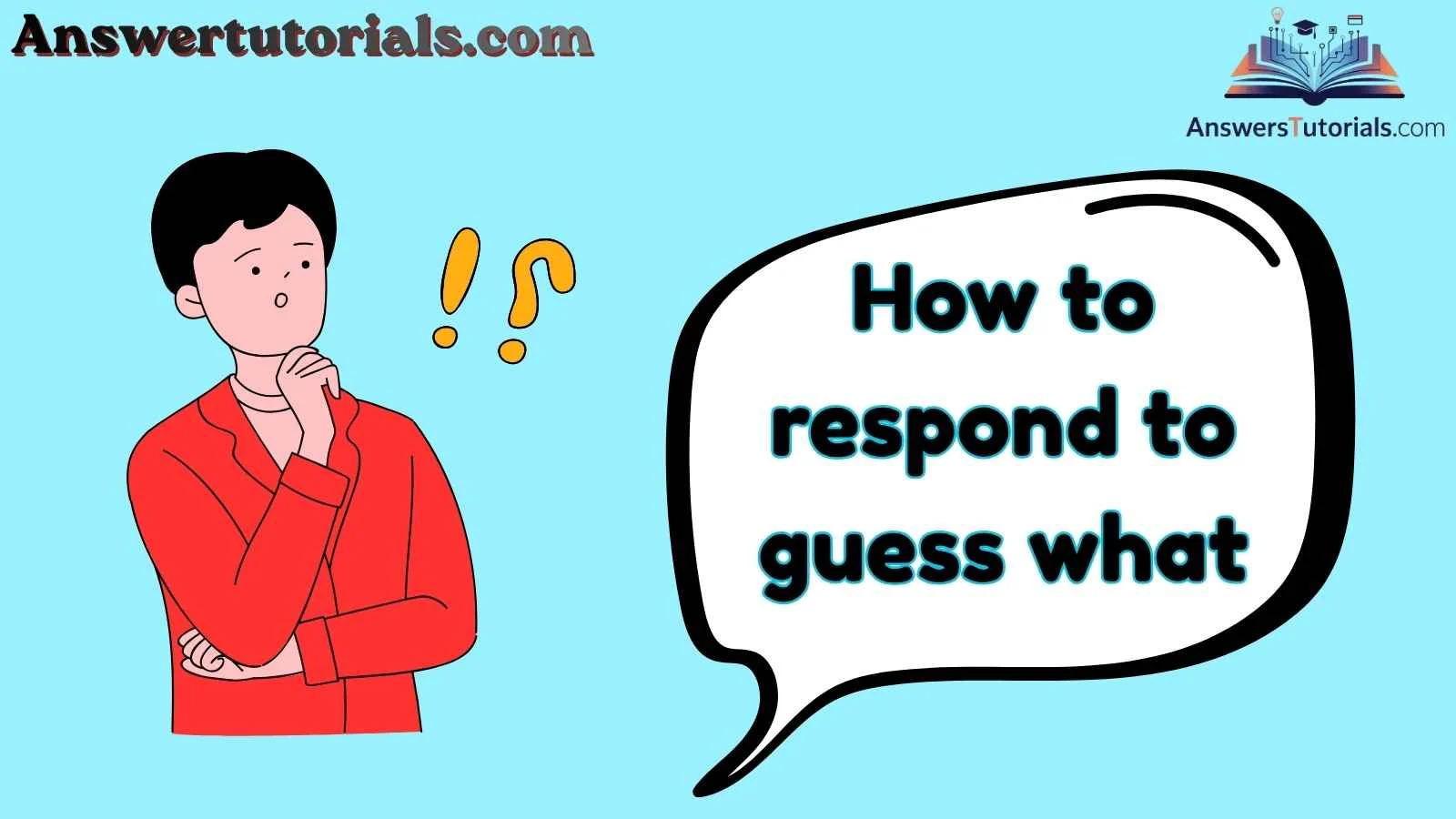 How to respond to guess what
