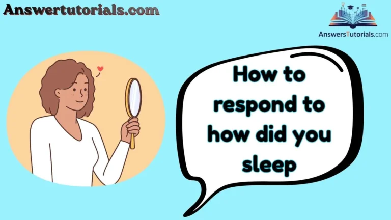 How to respond to how did you sleep