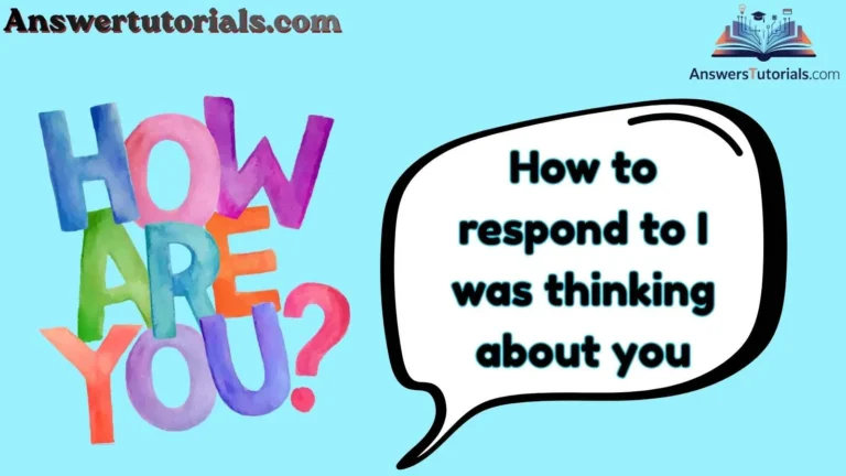 How to respond to I was thinking about you