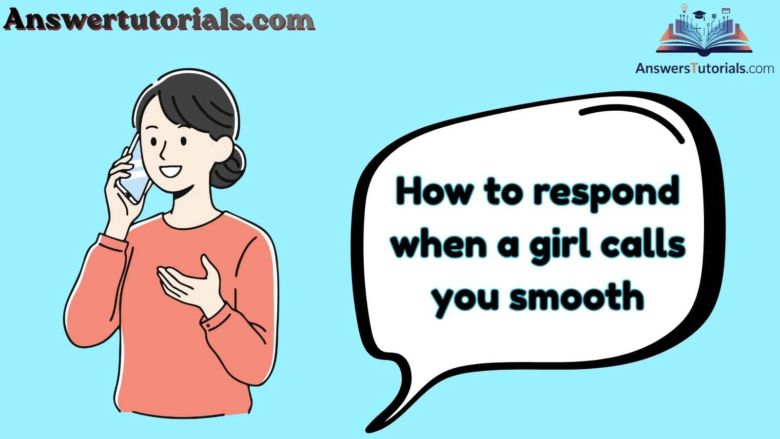 How to respond when a girl calls you smooth