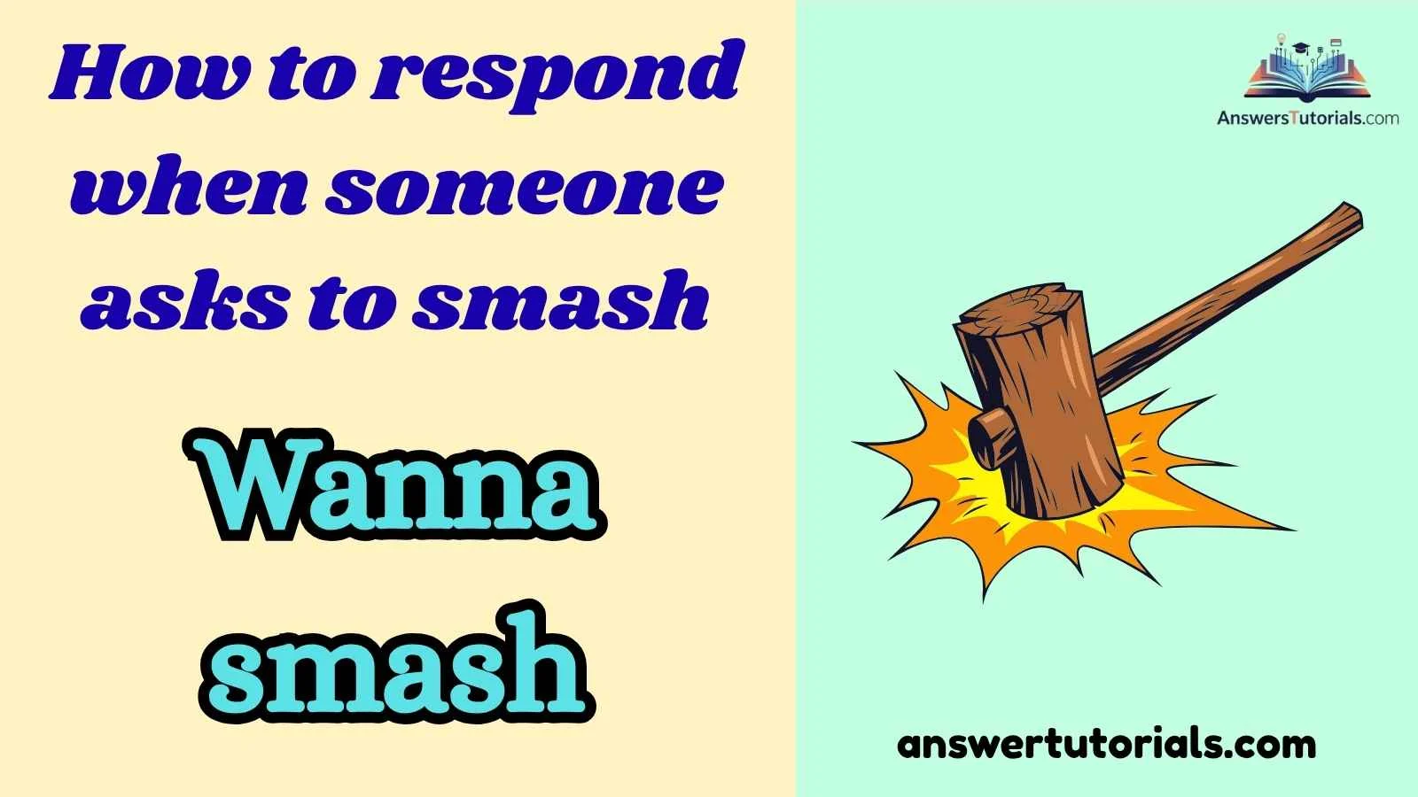 How to respond when someone asks to smash