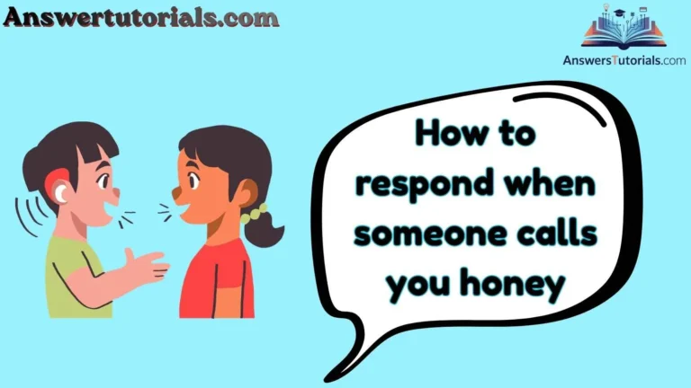 How to respond when someone calls you honey