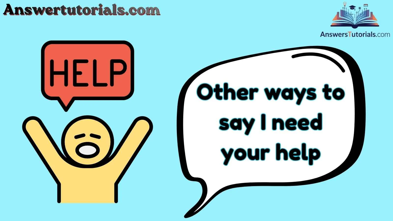 Other ways to say I need your help