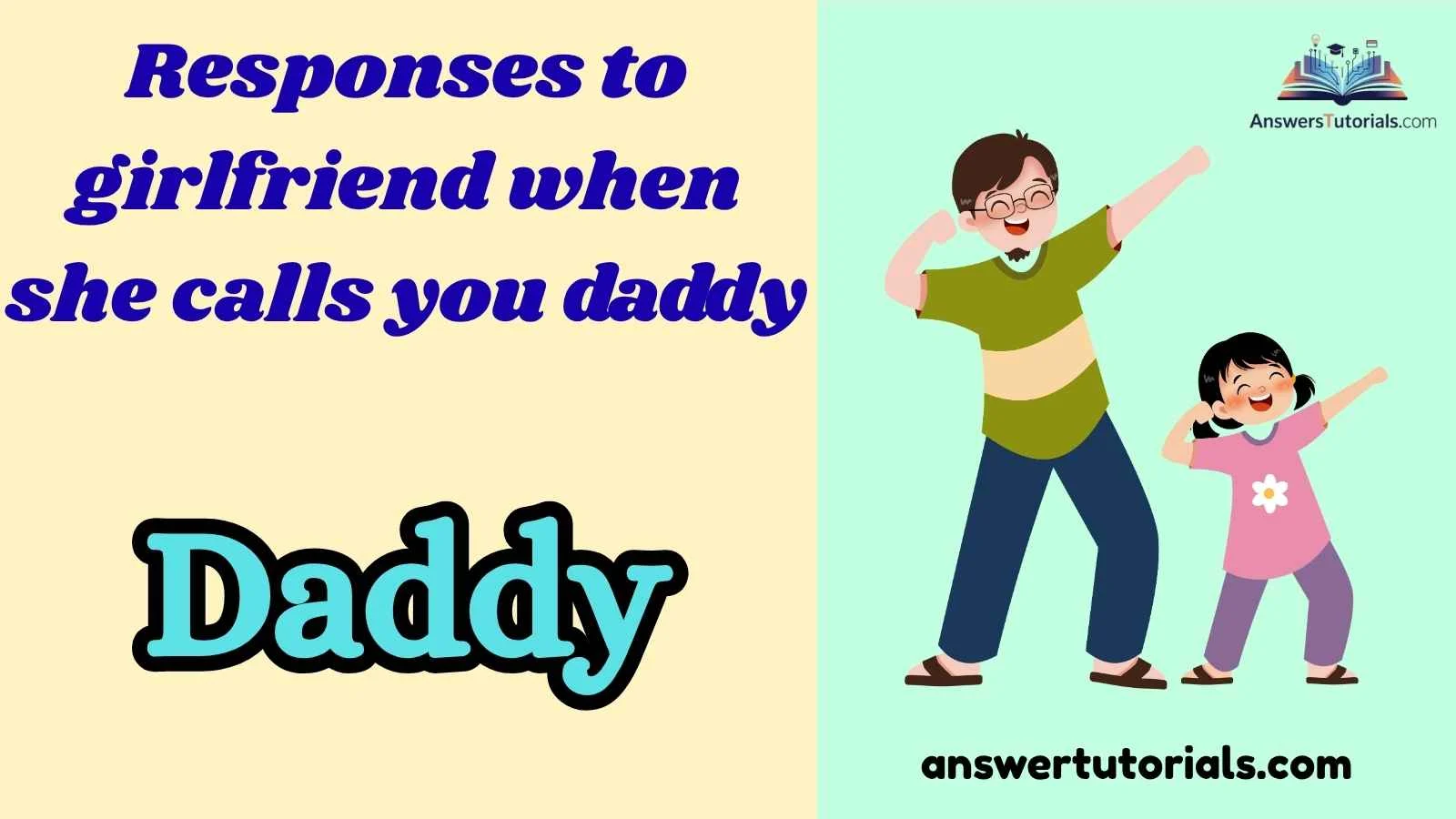 Responses to girlfriend when she calls you daddy