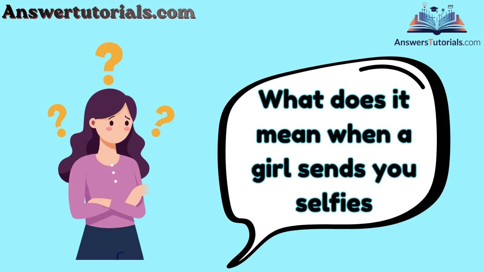 What does it mean when a girl sends you selfies