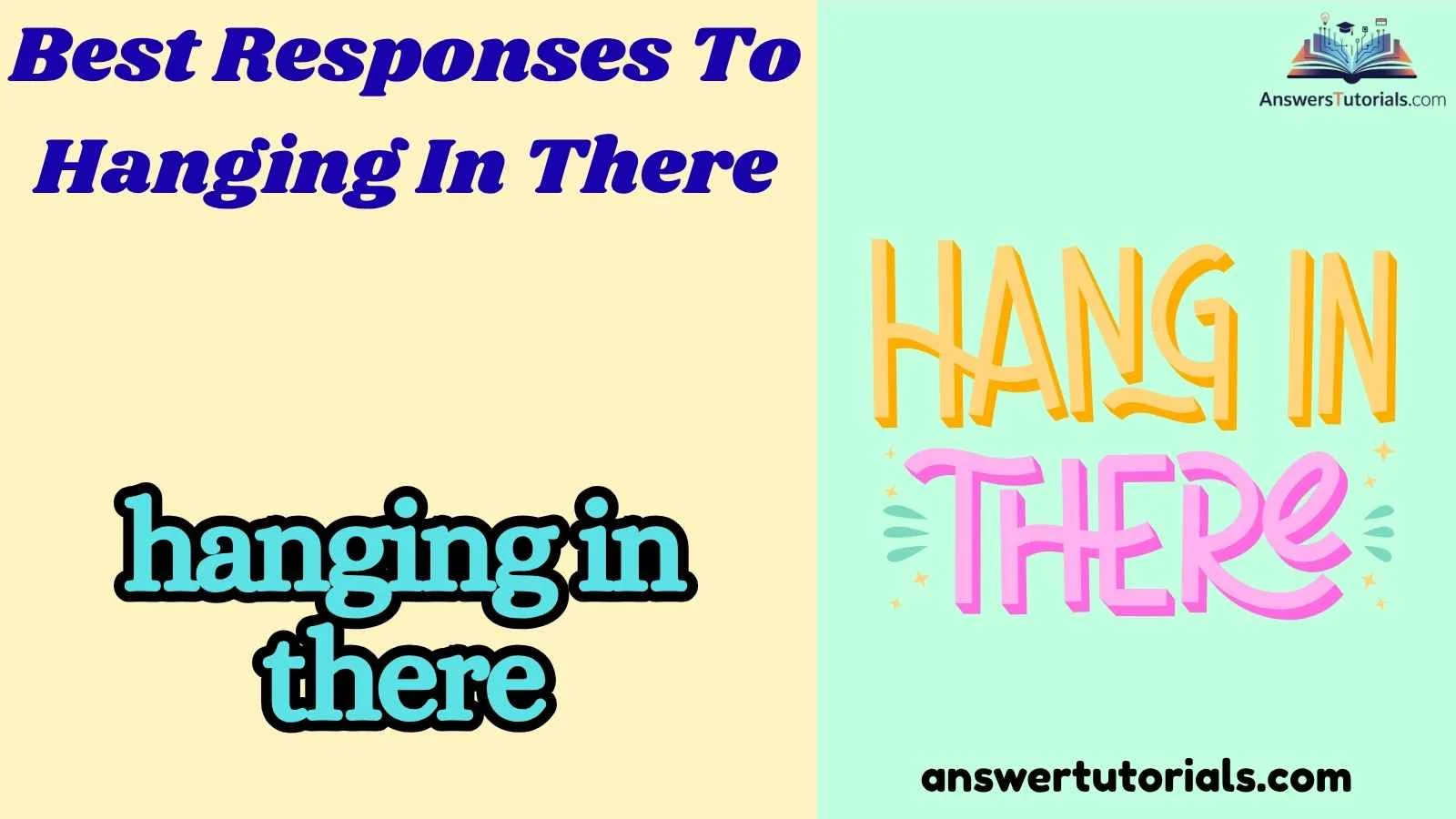 Best Responses To Hanging In There