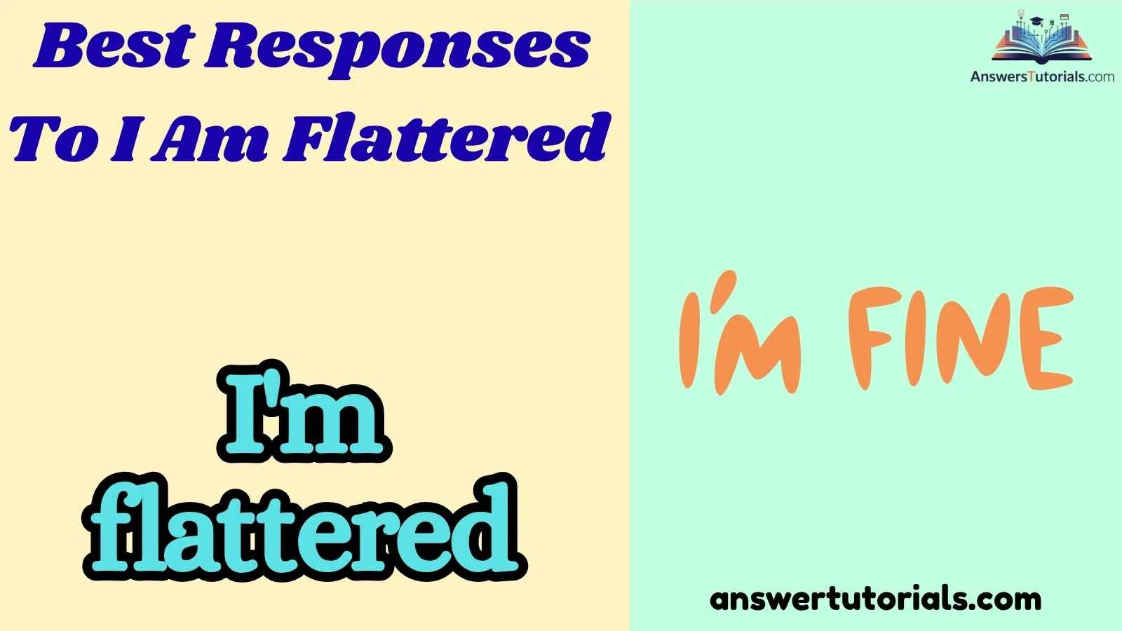 Best Responses To I Am Flattered
