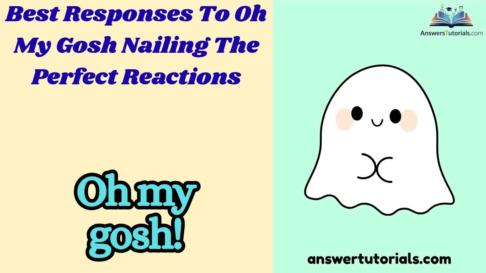 Best Responses To Oh My Gosh Nailing The Perfect Reactions