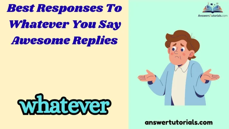 Best Responses To Whatever You Say Awesome Replies